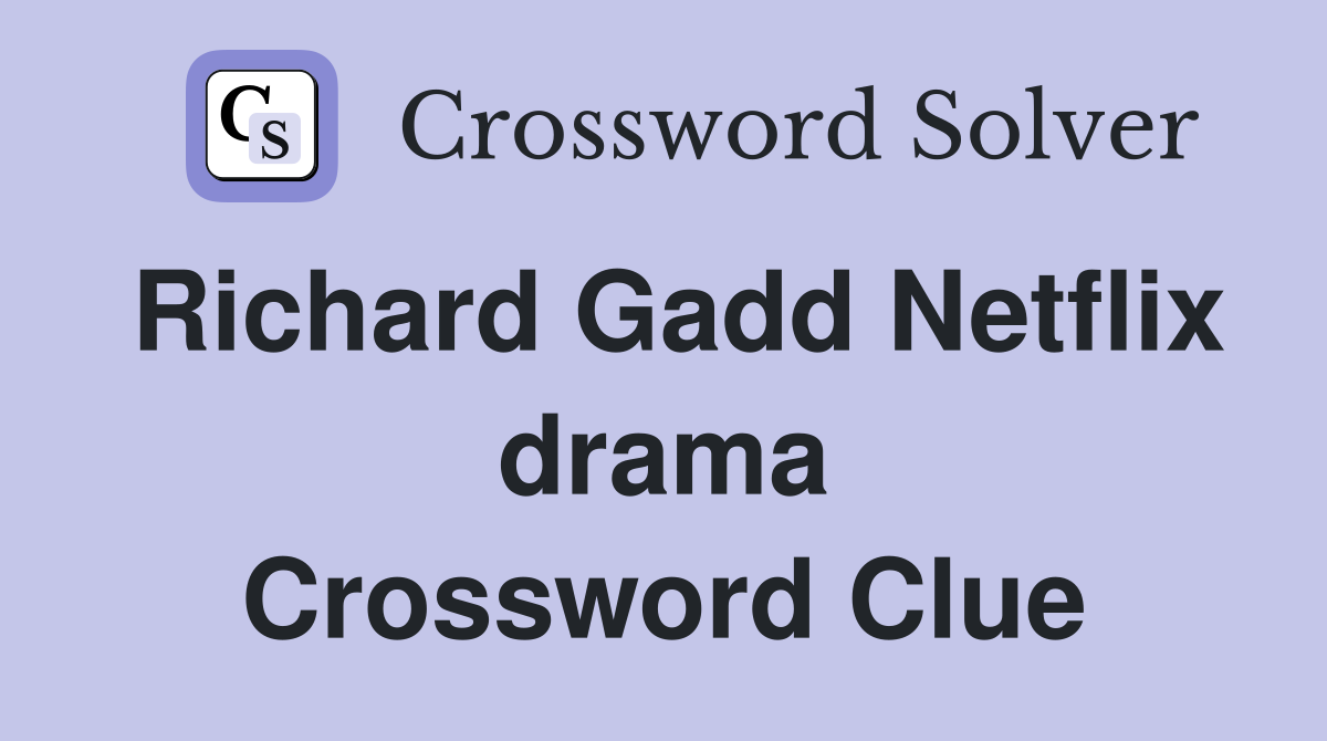 Richard Gadd Netflix drama Crossword Clue Answers Crossword Solver